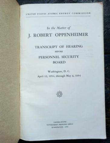 (Oppenheimer) - United States Atomic Energy Commission In the Matter of Robert Oppenheimer - 1954