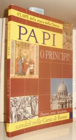 Papi o principi  Potere, arte e lussuria - Scandali nella curia di Roma
