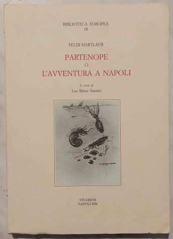 Partenope o lavventura a Napoli di Felix Hartlaub Ed.Vivarium, febbraio 2000