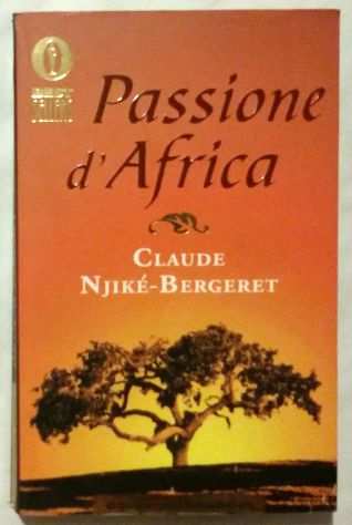 Passione drsquoAfrica di Claude Njikeacute Bergeret 1degEd.Mondadori, 2000 nuovo