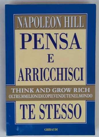 Pensa e arricchisci te stesso di Napoleon Hill Ed.Gribaudi, 2003 perfetto