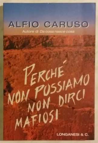 Percheacute non possiamo non dirci mafiosi di Alfio Caruso Longanesi amp C. 2002 nuovo