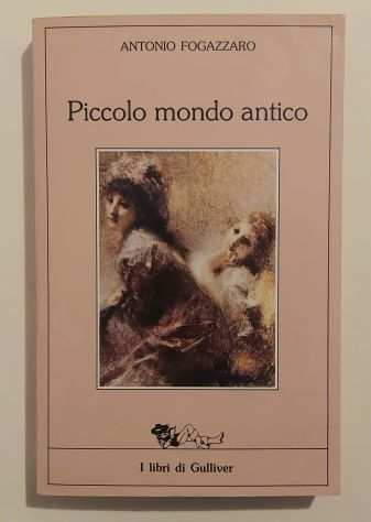 Piccolo mondo antico di Antonio Fogazzaro 1degRistampa Ed.Fratelli Fabbri, 1987