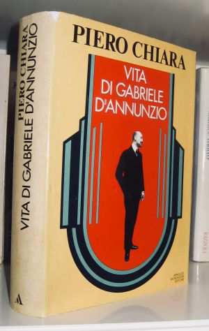 Piero Chiara - Vita di Gabriele DAnnunzio