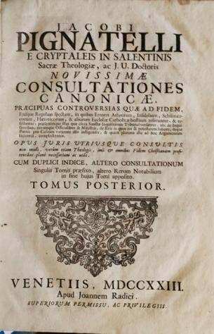 Pignatelli J. - Novissimaelig consultationes canonicaelig, praeligcipuas controversias, quaelig ad fidem, eiusque regulam spectant - 1723