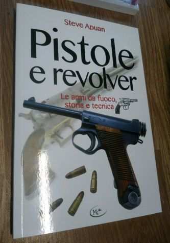 Pistole e revolver, Steve Apuan, Editore EmmeKlibri 2017.