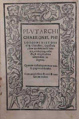 Plutarchi chaeronei philosophi historicique clarissimi opuscula quae quidem extant omnia undequaque collecta et diligentissime iampridem...