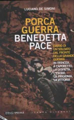 Porca guerra benedetta pace, Luciano De Simoni, Stampa Alternativa