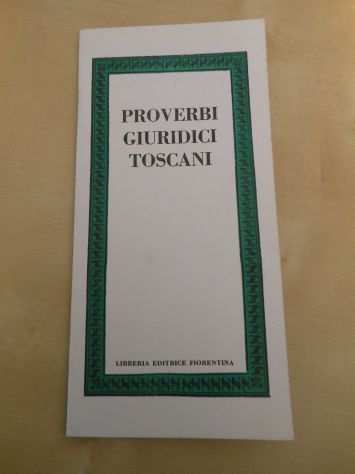 PROVERBI GIURIDICI TOSCANI, Libreria Ed. Fiorentina 1979.