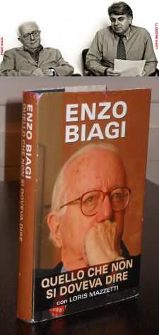 QUELLO CHE NON SI DOVEVA DIRE, ENZO BIAGI, Edizione MONDOLIBRI 2006.