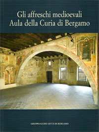 quotGli affreschi medioevali - Aula della Curia di Bergamoquot