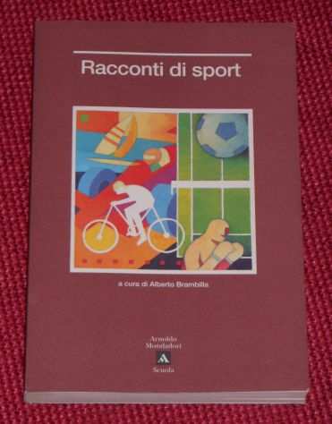 Racconti di sport, Alberto Brambilla, Arnoldo Mondadori Scuola 2000.