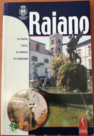 Raiano - La Storia, lArte, la Natura e le Tradizioni - Edizioni Amaltea