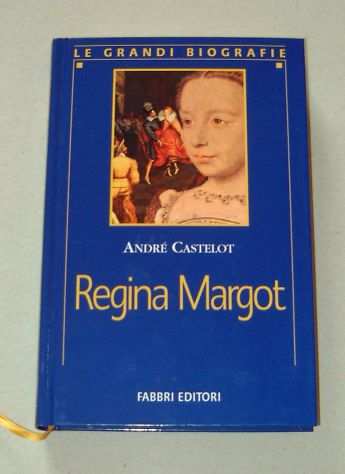 Regina Margot - di Andreacute Castelot