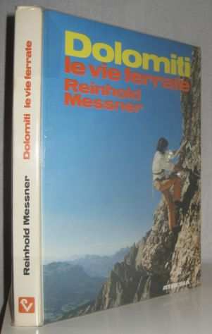 Reinhold Messner - Dolomiti - Le vie ferrate