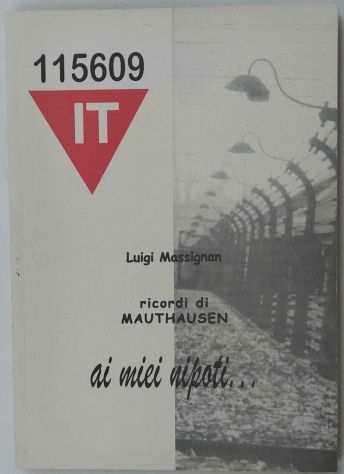 Ricordi di Mauthausen di Luigi Massignan prefazione di Arslan, Ed.C.L.E.U.P.1990