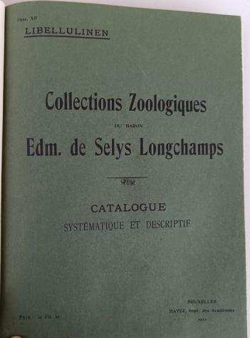 Ris, F. - Collections Zoologiques du Baron Edm. de Selys Longchamps. Catalogue systeacutematique et descriptif - 1911