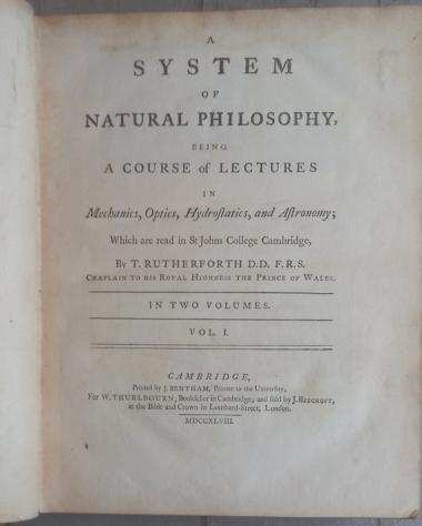 RUTHERFORTH Thomas - A System of Natural Philosophy, being a course of Lectures in Mechanics, Optics, Hydrostatics, and - 1748