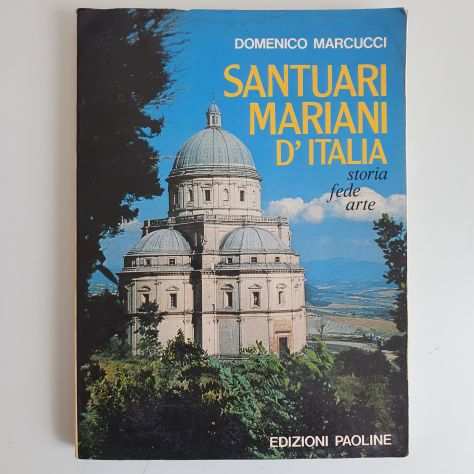 Santuari Mariani dItalia - Domenico Marcucci - Edizione Paoline - 1983
