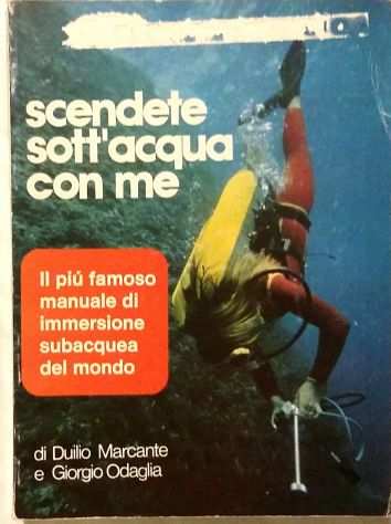 Scendete sottrsquoacqua con me di Duilio Marcante e Giorgio Odaglia EdLa Cuba,1983