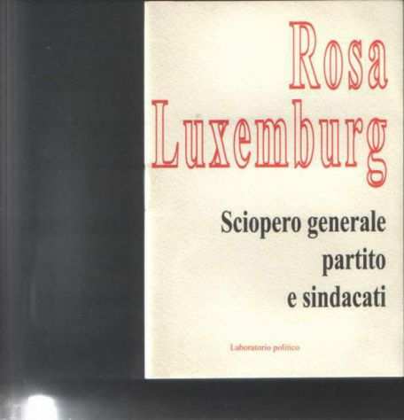 Sciopero generale partito e sindacati, Rosa Luxemburg