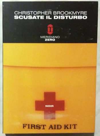 Scusate il disturbo first aid kit Christopher Brookmyre Ed.Meridianazero, 2003