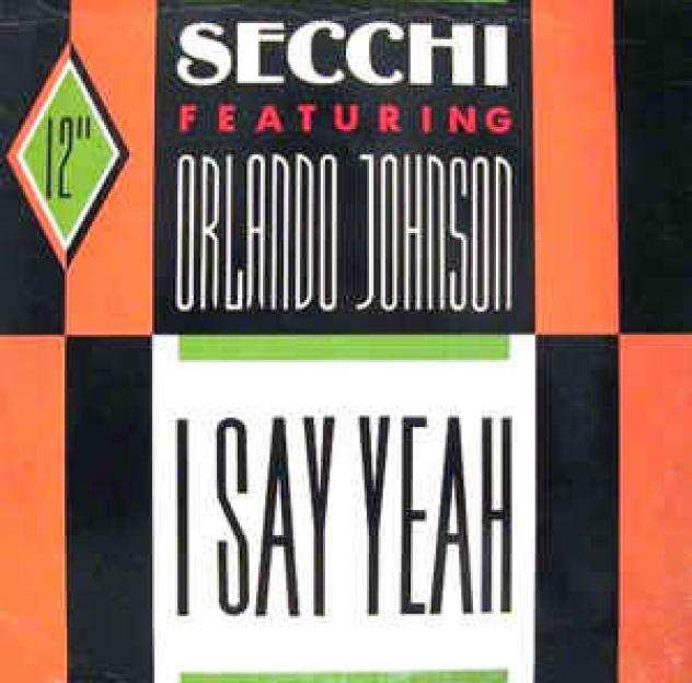 Secchi Featuring Orlando Johnson - I Say Yeah