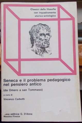 Seneca e il problema pedagogico nel pensiero antico - da omero a san tommaso
