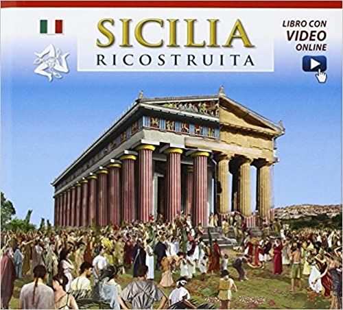 Sicilia ricostruita Con video online di BenettiL.De Santis Ed.Archeolibri,2016