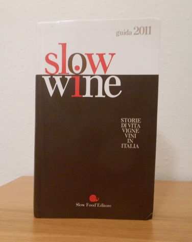 Slow wine guida 2011, Storie di vita, vigne, vini in Italia.