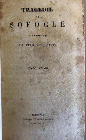Sofocle - Tragedie di Sofocle tradotte da Felice Bellotti - Raro - 1829
