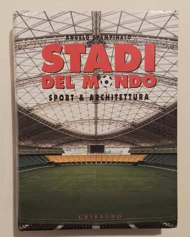 Stadi del mondo Sport amp Architettura di Angelo Spampinato 1degEdGribaudo, 2004 nu