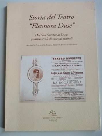 Storia Teatro Eleonora Duse Dal San Saverio 4 secoli vicende teatrali BOLOGNA