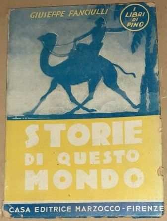 STORIE DI QUESTO MONDO, GIUSEPPE FANCIULLI, Casa Editrice Marzocco, 1945.