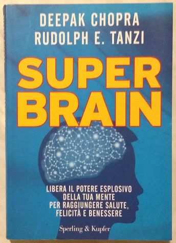 Super Brain Libera il potere esplosivo della tua mente ChopraTanzi Ed.Sperling