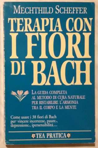 Terapia con i fiori di Bach.La guida completa Mechthild Scheffer 1degEd.Tea, 1995