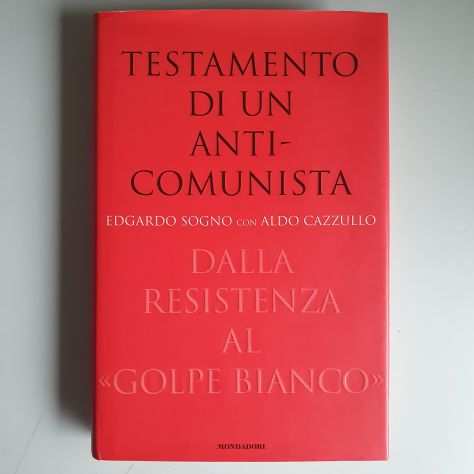Testamento di Un Anti-Comunista - Edgardo Sogno, A.Cazzullo - Mondadori - 2000