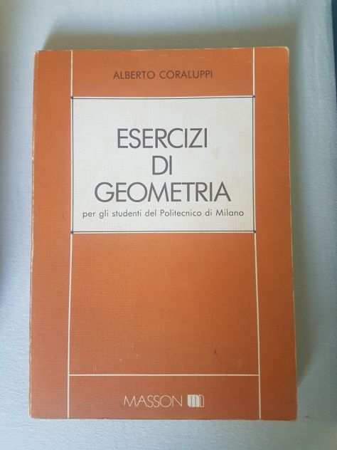 Testo universitario - Ingegneria - Esercizi di geometria  A. Coraluppi  Masson