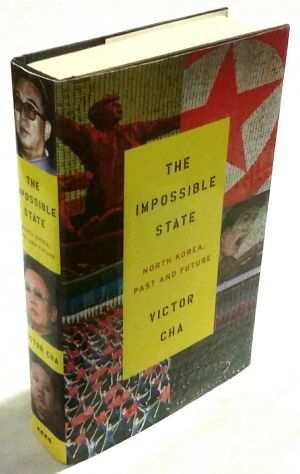 The impossible state North Korea.Past and future di Victor Cha 1degEd.Harper, 2012