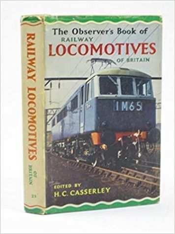 The observerrsquos book of railway locomotives of Britain Ed. by H.C.Casserley, 1966