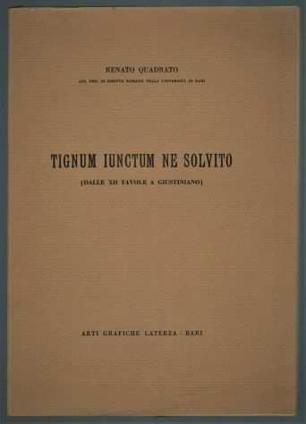 TIGNUM IUNCTUM NE SOLVITO (Dalle XII Tavole A Giustiniano)