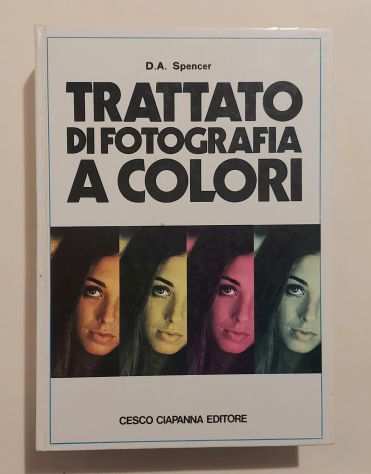 Trattato di fotografia a colori di D.A.Spencer 1degEd.Cesco Ciapanna, Roma 1978