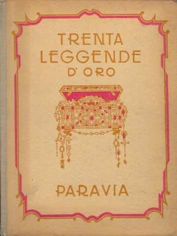 TRENTA LEGGENDE DORO, ANGELO COLOMBO, G.B. PARAVIA amp C. 1945.