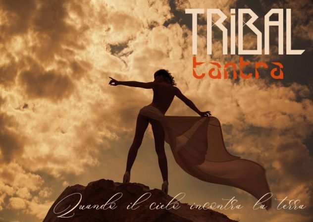 TRIBAL TANTRA. La Terra incontra il Cielo.