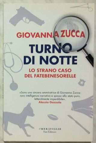 Turno di notte.Lo strano caso del fatebenesorelle Giovanna Zucca 1degEd.Fazi, 2016