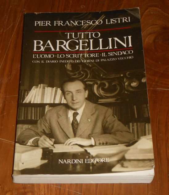Tutto Bargellini, Pier Francesco Listri, Nardini Editore 1989.