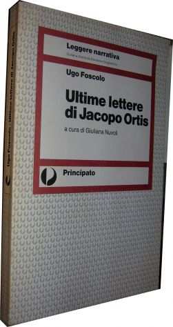 ULTIME LETTERE DI JACOPO ORTIS Ugo Foscolo a cura di Giuliana Nuvoli Editore Pr