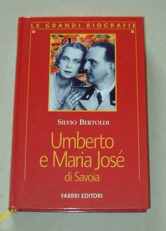 Umberto e Maria Joseacute di Savoia - di Silvio Bertoldi