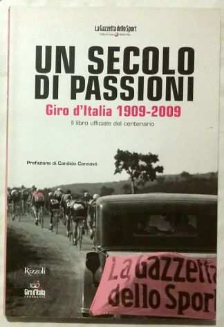 Un secolo di passioni. Giro drsquoItalia 1909-2009 Ed Rizzoli, 2009 come nuovo