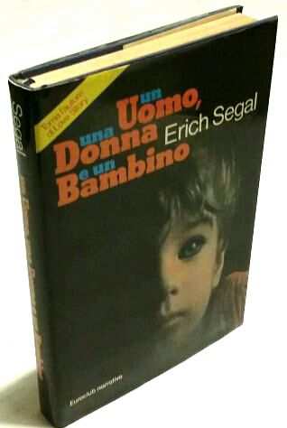 Un uomo, una donna, un bambino di Erich Segal Ed.Euroclub licenza Mondadori,1981